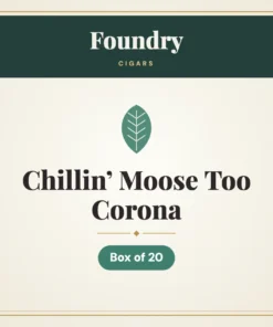 Foundry Chillin’ Moose Too Corona Cigars – Box of 20