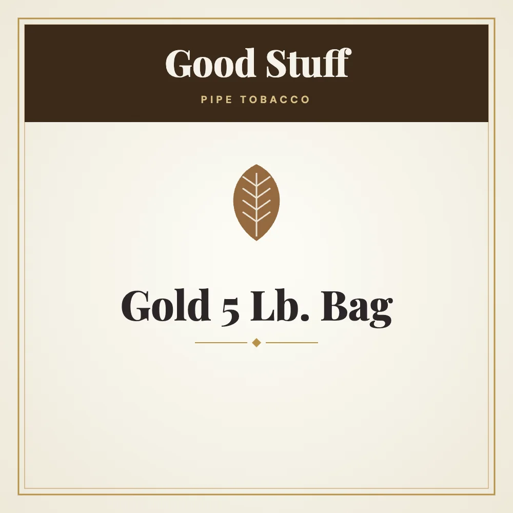 Good Stuff Gold Pipe Tobacco 5 Lb. Bag 1 Good Stuff Gold Pipe Tobacco 5 Lb. Bag