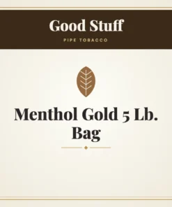 Good Stuff Menthol Gold Pipe Tobacco 5 Lb. Bag