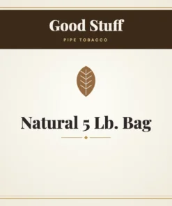 Good Stuff Natural Pipe Tobacco 5 Lb. Bag