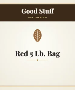 Good Stuff Red Pipe Tobacco 5 Lb. Bag