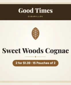Good Times Sweet Woods Cognac Cigarillos 2 for $1.39 – 15 Pouches of 2