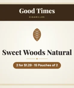 Good Times Sweet Woods Natural Cigarillos 2 for $1.29 – 15 Pouches of 2