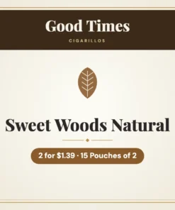 Good Times Sweet Woods Natural Cigarillos 2 for $1.39 – 15 Pouches of 2