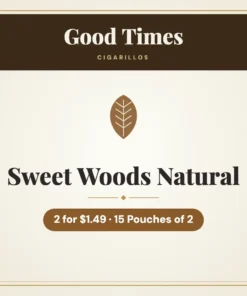 Good Times Sweet Woods Natural Cigarillos 2 for $1.49 – 15 Pouches of 2