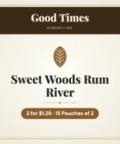 Good Times Sweet Woods Rum River Cigarillos 2 for $1.29 – 15 Pouches of 2