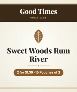 Good Times Sweet Woods Rum River Cigarillos 2 for $1.39 – 15 Pouches of 2