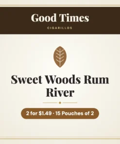 Good Times Sweet Woods Rum River Cigarillos 2 for $1.49 – 15 Pouches of 2