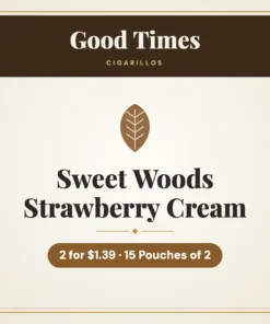 Good Times Sweet Woods Strawberry Cream Cigarillos 2 for $1.39 – 15 Pouches of 2