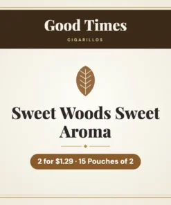 Good Times Sweet Woods Sweet Aroma Cigarillos 2 for $1.29 – 15 Pouches of 2