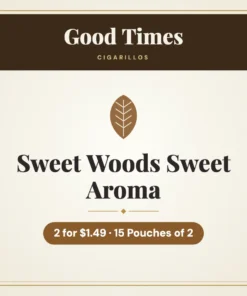 Good Times Sweet Woods Sweet Aroma Cigarillos 2 for $1.49 – 15 Pouches of 2
