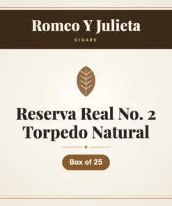 Romeo Y Julieta Reserva Real No. 2 Torpedo Natural Cigars – Box of 25