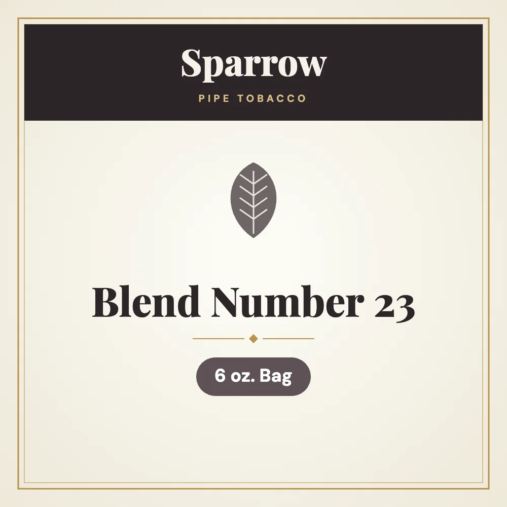 Sparrow Blend Number 23 Pipe Tobacco 6 oz. Bag 1 Sparrow Blend Number 23 Pipe Tobacco 6 oz. Bag