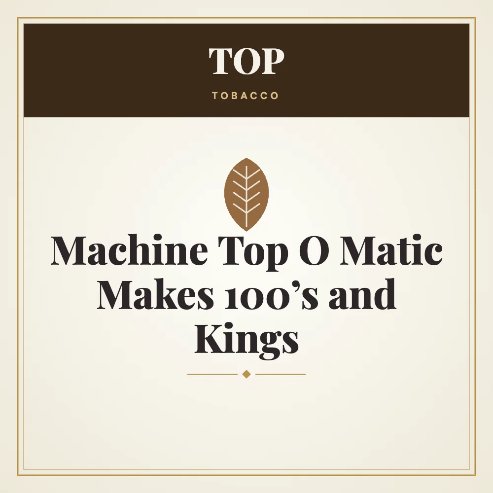 TOP Machine Top O Matic Makes 100's and Kings 1 TOP Machine Top O Matic Makes 100’s and Kings