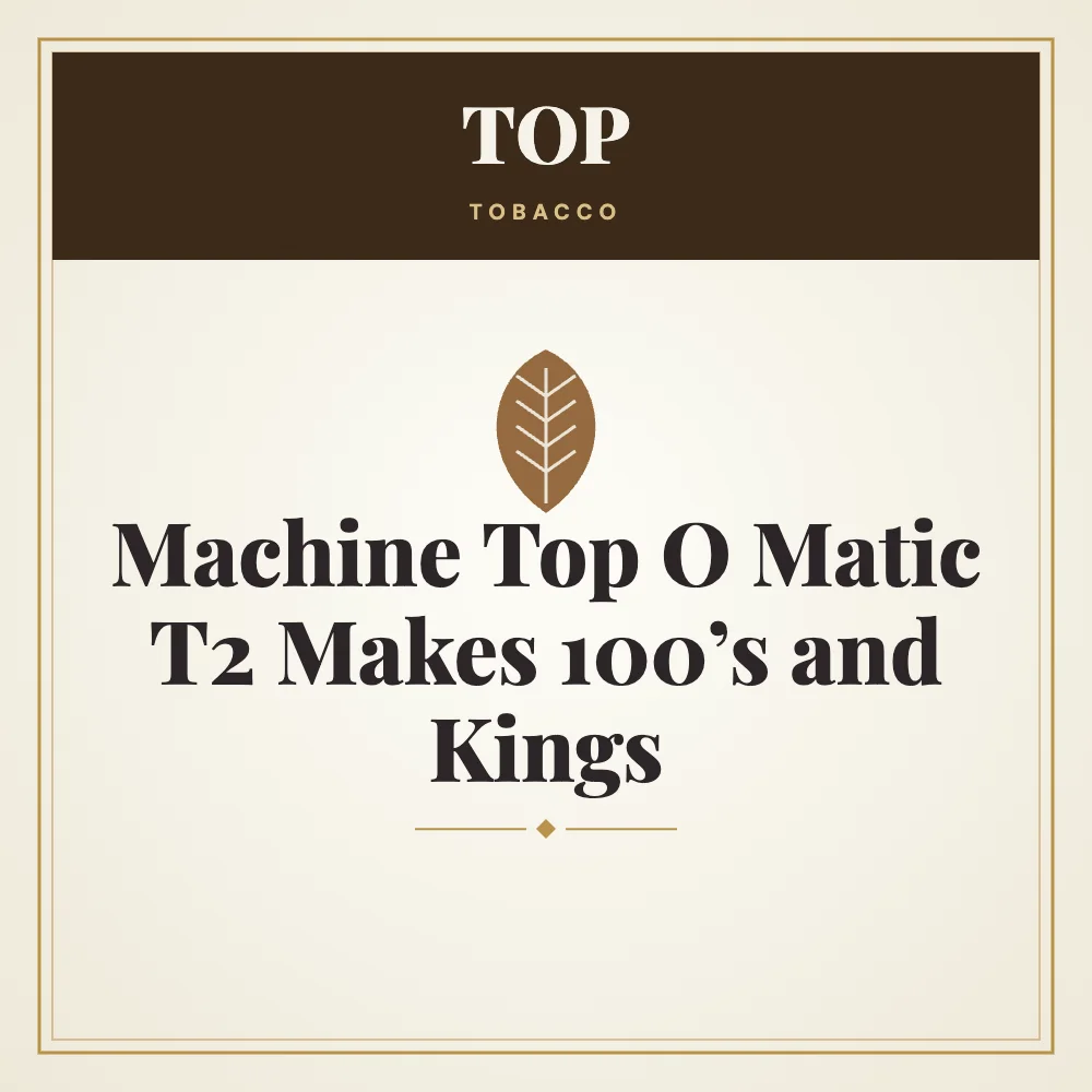 TOP Machine Top O Matic T2 Makes 100's and Kings 1 TOP Machine Top O Matic T2 Makes 100’s and Kings